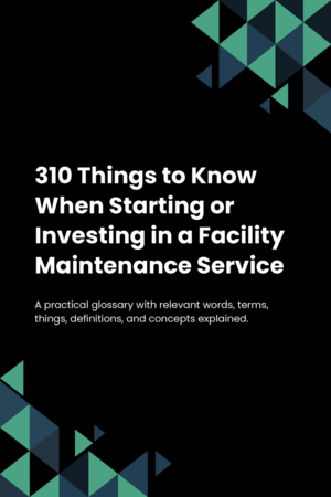 290 Things to Know When Starting or Investing in a Facility Maintenance Service