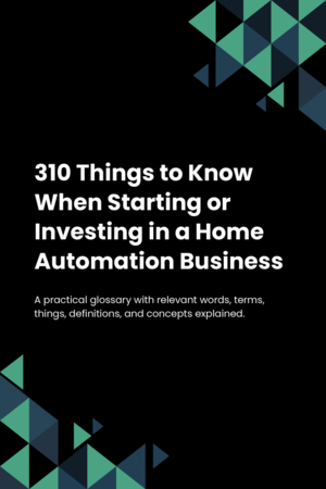 290 Things to Know When Starting or Investing in a Home Automation Business