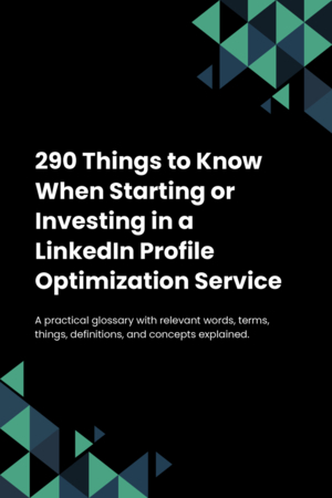 290 Things to Know When Starting or Investing in a LinkedIn Profile Optimization Service