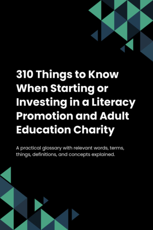 290 Things to Know When Starting or Investing in a Literacy Promotion and Adult Education Charity