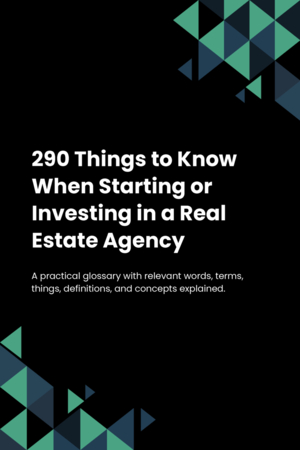 290 Things to Know When Starting or Investing in a Real Estate Agency