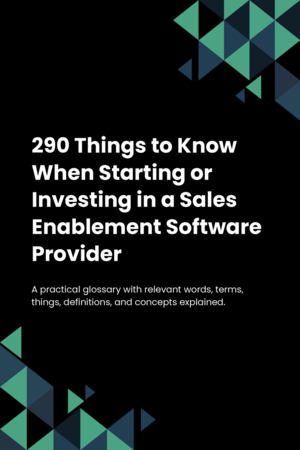 290 Things to Know When Starting or Investing in a Sales Enablement Software Provider