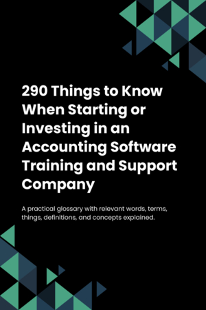 290 Things to Know When Starting or Investing in an Accounting Software Training and Support Company