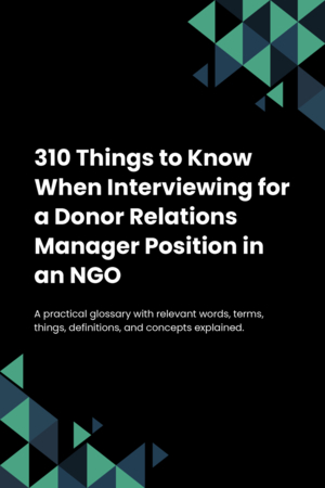 300 Things to Know When Interviewing for a Donor Relations Manager Position in an NGO