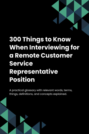 300 Things to Know When Interviewing for a Remote Customer Service Representative Position