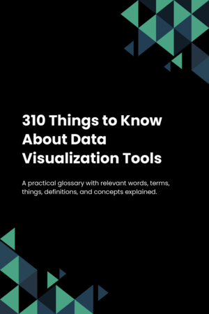 310 Things to Know About Data Visualization Tools