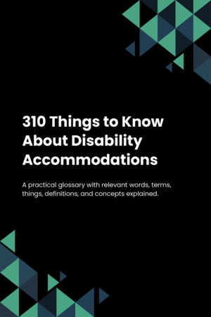 310 Things to Know About Disability Accommodations