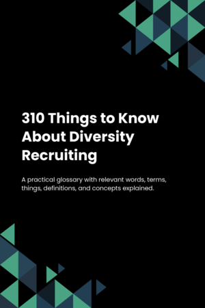 310 Things to Know About Diversity Recruiting