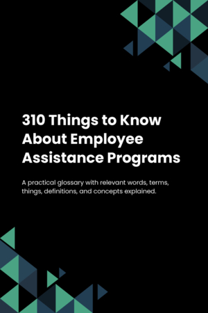 310 Things to Know About Employee Assistance Programs