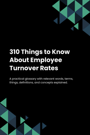 310 Things to Know About Employee Turnover Rates