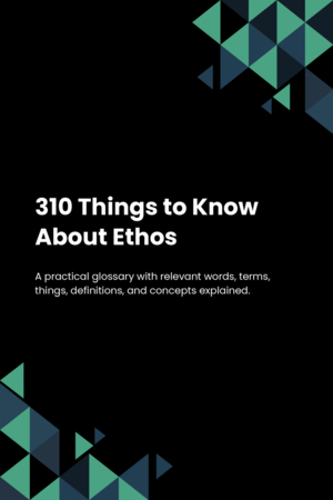 310 Things to Know About Ethos