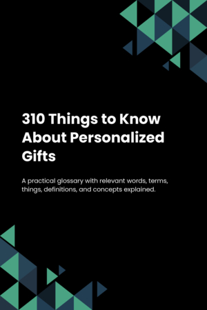 310 Things to Know About Personalized Gifts