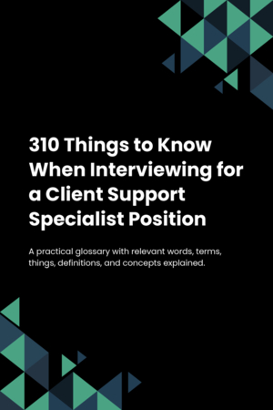 310 Things to Know When Interviewing for a Client Support Specialist Position