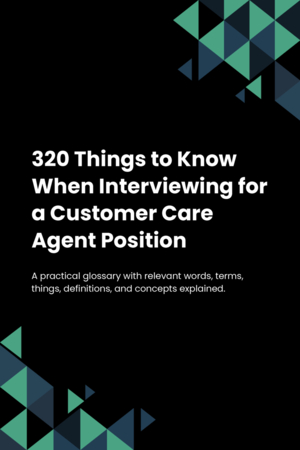 310 Things to Know When Interviewing for a Customer Care Agent Position