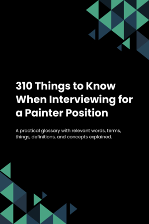 310 Things to Know When Interviewing for a Painter Position