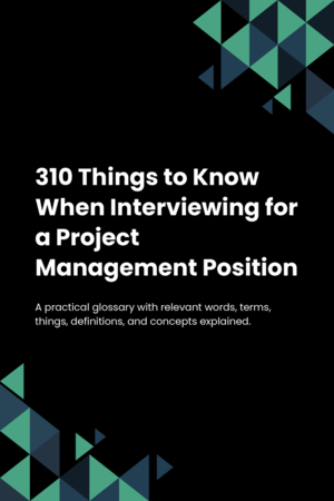 310 Things to Know When Interviewing for a Project Management Position