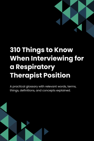 310 Things to Know When Interviewing for a Respiratory Therapist Position