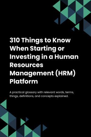 310 Things to Know When Starting or Investing in a Human Resources Management (HRM) Platform