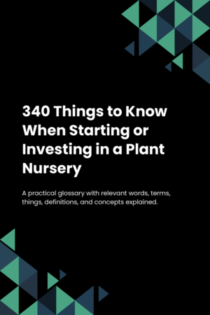 310 Things to Know When Starting or Investing in a Plant Nursery