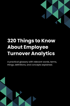 320 Things to Know About Employee Turnover Analytics