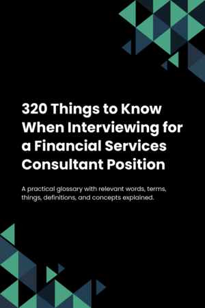 320 Things to Know When Interviewing for a Financial Services Consultant Position