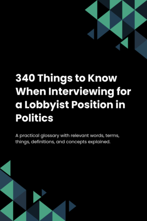 320 Things to Know When Interviewing for a Lobbyist Position in Politics