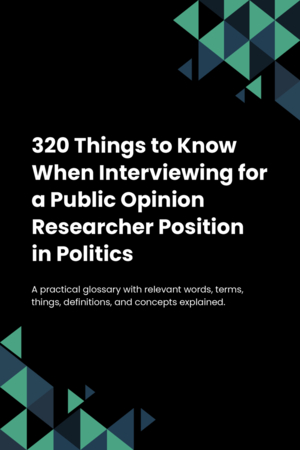 320 Things to Know When Interviewing for a Public Opinion Researcher Position in Politics