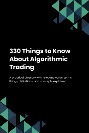 330 Things to Know About Algorithmic Trading