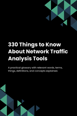 330 Things to Know About Network Traffic Analysis Tools