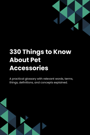 330 Things to Know About Pet Accessories