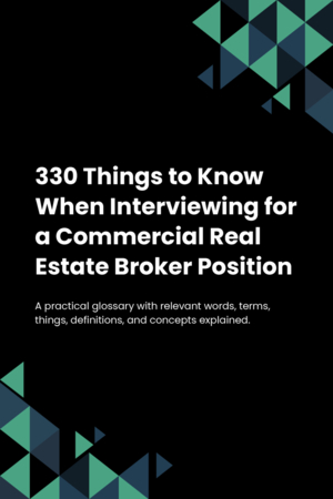 330 Things to Know When Interviewing for a Commercial Real Estate Broker Position