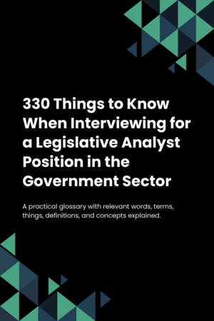 330 Things to Know When Interviewing for a Legislative Analyst Position in the Government Sector