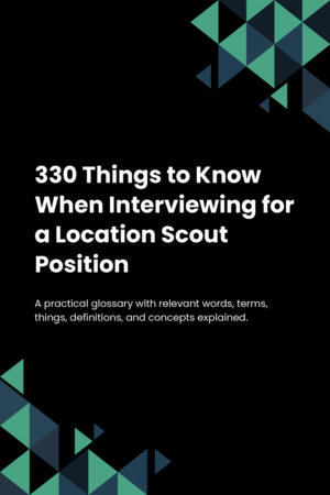 330 Things to Know When Interviewing for a Location Scout Position