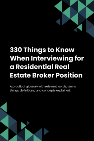 330 Things to Know When Interviewing for a Residential Real Estate Broker Position