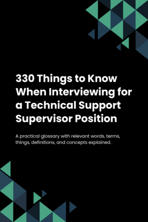 330 Things to Know When Interviewing for a Technical Support Supervisor Position