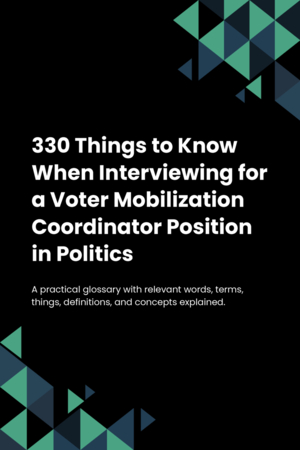 330 Things to Know When Interviewing for a Voter Mobilization Coordinator Position in Politics