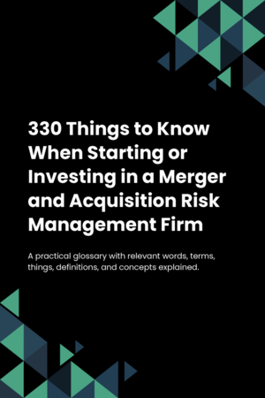 330 Things to Know When Starting or Investing in a Merger and Acquisition Risk Management Firm