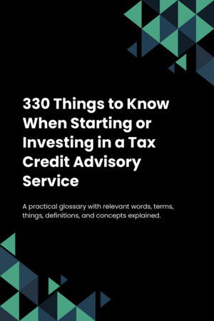 330 Things to Know When Starting or Investing in a Tax Credit Advisory Service