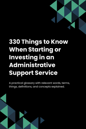 330 Things to Know When Starting or Investing in an Administrative Support Service