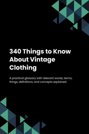340 Things to Know About Vintage Clothing