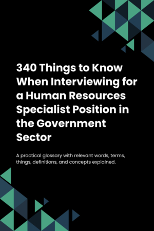 340 Things to Know When Interviewing for a Human Resources Specialist Position in the Government Sector