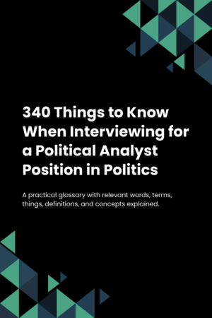 340 Things to Know When Interviewing for a Political Analyst Position in Politics