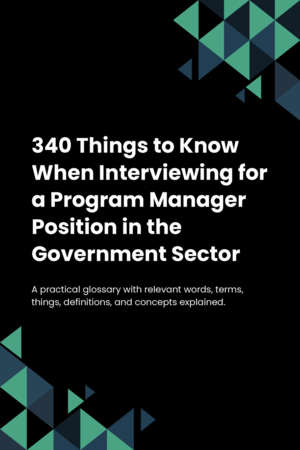 340 Things to Know When Interviewing for a Program Manager Position in the Government Sector