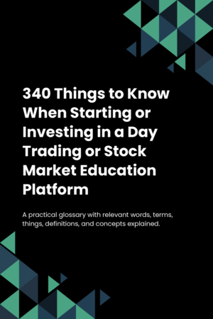 340 Things to Know When Starting or Investing in a Day Trading or Stock Market Education Platform