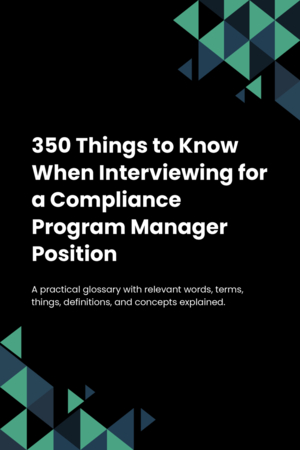 350 Things to Know When Interviewing for a Compliance Program Manager Position