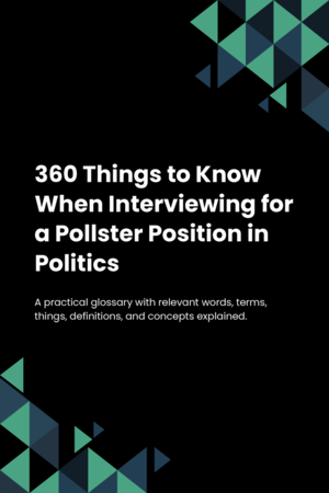 360 Things to Know When Interviewing for a Pollster Position in Politics