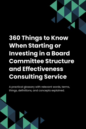 370 Things to Know When Starting or Investing in a Board Committee Structure and Effectiveness Consulting Service