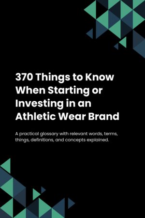 370 Things to Know When Starting or Investing in an Athletic Wear Brand