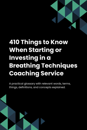 410 Things to Know When Starting or Investing in a Breathing Techniques Coaching Service