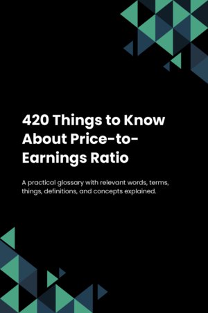 420 Things to Know About Price-to-Earnings Ratio